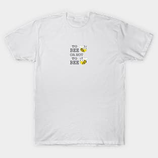 To Bee Or Not To Bee With Bees  illustration T-Shirt